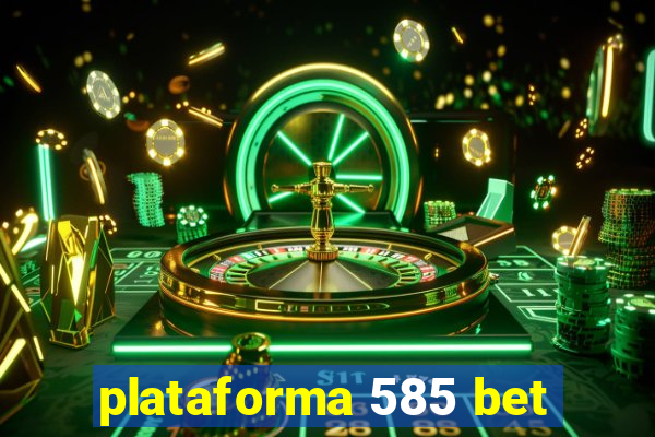 plataforma 585 bet